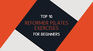 Top 10 Reformer Pilates Exercises For Beginners Infographic