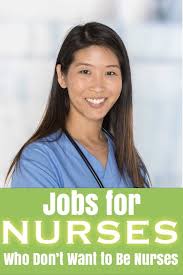 Want To Get Out Of Nursing Here Are The Careers To Consider Best Nursing Jobs Nursing Career Nursing Jobs
