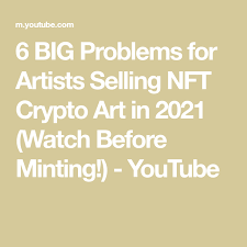 6 big problems for artists selling nft crypto art in 2021 watch before minting youtube in 2021 art art music mint