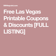 Maybe you would like to learn more about one of these? Free Las Vegas Printable Coupons Discounts Full Listing Las Vegas Free Vegas Vacation Las Vegas Vacation