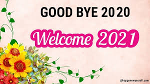 150 Good Bye 2020 Welcome 2021 Quotes Wishes And Images Free Download Happy New Year 2021 Happy new year 2021 in advance wishes shayari hindi mai on 31st of december at the midnight send the picked new year greetings 2021 to. 150 good bye 2020 welcome 2021 quotes