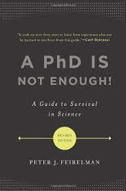 A Phd Is Not Enough A Guide To Survival In Science By Peter J Feibelman Http Www Amazon Com Dp 0465022227 Ref Cm Science Book Worth Reading Chemistry Jobs