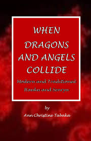 When Dragons And Angels Collide Modern Traditional Haiku Senryu Tabaka Ann Christine 9781546974574 Amazon Com Books
