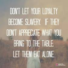 I Know What I Bring To The Table And I M Not Afraid To Eat Alone And Trust Me I Can Cook Too Lol Loyalty Quotes Meaningful Quotes True Quotes