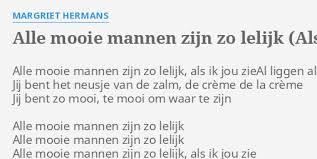 In het televisieprogramma de droomfabriek maakt bart peeters een jaar later de droom waar van vier meisjes uit brugge. Alle Mooie Mannen Zijn Zo Lelijk Als Ik Je Zie Lyrics By Margriet Hermans Alle Mooie Mannen Zijn