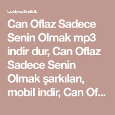Can Oflaz Sadece Senin Olmak Mp3 Indir Dur Can Oflaz Sadece Senin Olmak Sarkilari Mobil Indir Can Oflaz Sadece Senin Olmak Sarkilar Muzik Indirme Soundtrack