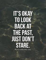 Discover 24 quotes tagged as looking back quotations: Picturequotes Com Dont Look Back Quotes Past Quotes Looking Back Quotes