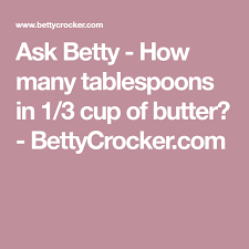 Ask Betty How Many Tablespoons In 1 3 Cup Of Butter Bettycrocker Com Tablespoon Butter Cup