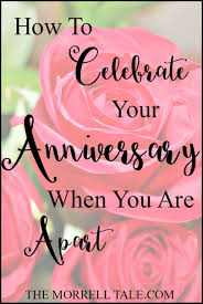 How To Celebrate Your Anniversary When You Are Apart The Morrell Tale Anniversary Wedding Anniversary Lds Blogs