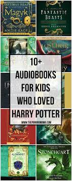 Stream and download audiobooks to your computer tablet or mobile phone. 10 Audiobooks For Kids Who Loved Harry Potter The Pinning Mama