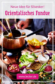 Orientalisches Fondue Neue Idee Fur Gemutliche Runden Lecker Lecker Fondue Silvester Essen