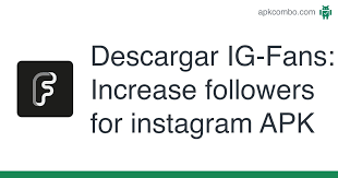 It's built for how you . Ig Fans Increase Followers For Instagram Apk 1 0 4 Aplicacion Android Descargar