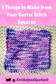 Patterns and instructions for mixing and matching afghan squares for blankets and throws. 5 Things To Make From Your Garter Stitch Square