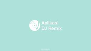 Dj dangdut terbaru remix 2018 terpopuler.mp3 download. 17 Aplikasi Dj Remix Android Terbaik Terbaru 2021