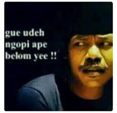 Sambil ngopi kita bisa saling mengobrol, bercanda dan tertawa atau juga curhat dan saling bertukar pemikiran. 26 Ide Meme Ngopi Jaman Now Yang Bikin Pengen Ngopi Gambar Lucu Lucu Meme Lucu
