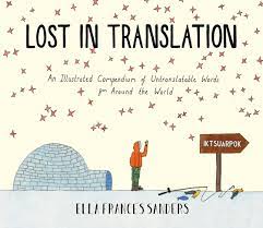 Lost in translation is a 2003 film about the journey of two americans disconnected from their lives who happen to find their similarities in the most unlikely land, tokyo, japan. Lost In Translation An Illustrated Compendium Of Untranslatable Words Sanders Ella Frances Amazon De Bucher