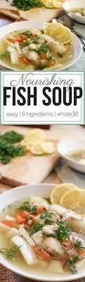 Easy Nourishing Fish Soup Prepare Nourish Recipe Fish Recipes Healthy Seafood Recipes Healthy Fish Recipes Healthy Tilapia