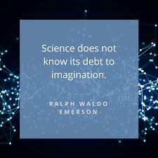 Thought Of The Week Science Does Not Know Its Debt To Imagination Ralph Waldo Emerson Progress Quotes Science Ralph Waldo Emerson