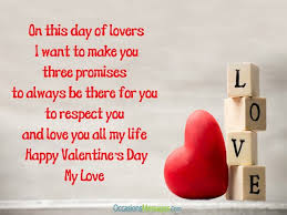 You mean the entire world to me and i believe you would be there by my side till the day i die. Best Happy Valentine S Day Wishes And Messages For Lovers