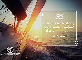 We are both salt water mixed with air. The Cure For Anything Is Salt Water Sweat Tears Or The Sea Travel Motivational Quotes