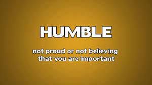 Humble synonyms, humble pronunciation, humble translation, english dictionary definition of humble. Humble Meaning Youtube