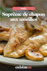 Supreme De Chapon Aux Morilles Recette Chapon Aux Morilles Recette Chapon Recette Repas Noel