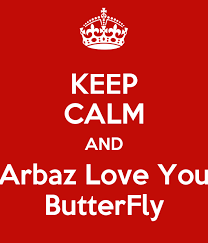 Yesterday, he carried my textbooks and walked me to my class. Keep Calm And Arbaz Love You Butterfly Poster Arbaz Khan Keep Calm O Matic