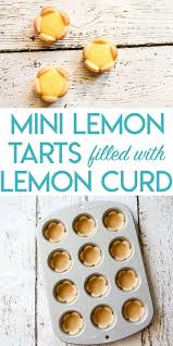 Collage Of Mini Lemon Tarts That Look Like Flowers Filled With Lemon Curd Optimized For Pinterest Lemon Tart Recipe Mini Lemon Tarts Mini Tart Recipes