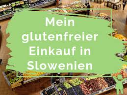 Glutenfreie Lebensmittel In Slowenien Mein Shoppingausflug Uber Der Grenze Glutenreise Ein Mutmachblog Uber Zoliakie Glutenfrei Glutenfreie Lebensmittel Gluten
