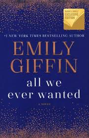 The Hardcover Of The All We Ever Wanted B N Exclusive Edition By Emily Giffin At Barnes Noble Free Sh Emily Giffin Book Worth Reading Book Lists