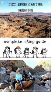Ultimat Guide To Hike Fish River Canyon Namibia The Toughest Hike In Africa Namibia Travel Africa Travel African Travel
