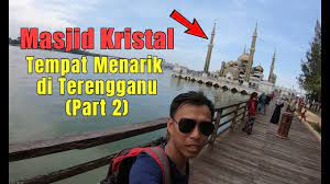 Ketahui 30 tempat menarik di terengganu sekarang. Masjid Kristal Tempat Menarik Di Kuala Terengganu Part 2 Youtube