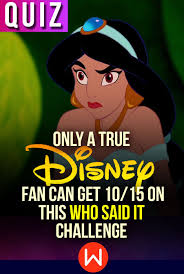 Quiz Only A True Disney Fan Can Get 10 15 On This Who Said It Challenge Disney Quiz Disney Lyrics Disney Movie Quote Quiz