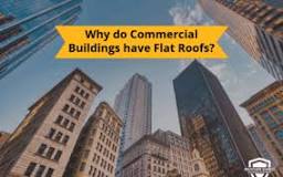 Why Do Commercial Buildings Have Flat Roofs?