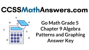Grades 4 5 cmt resource 5th grade math task cards. Go Math Grade 5 Answer Key Chapter 9 Algebra Patterns And Graphing Ccss Math Answers