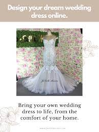 Design Your Custom Wedding Dress Online From Home Online Wedding Dress Wedding Dresses Custom Wedding Dress