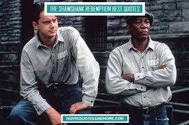 The film portrays the man's unique way of dealing with his new, torturous life. The Shawshank Redemption Best Quotes