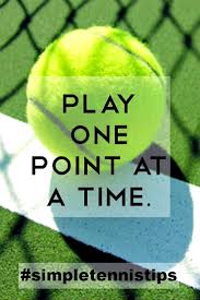 Simple Tennis Tips Play One Point At A Time Tennis Quotes Tennis Tennis Tips
