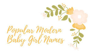 Click Here To Download A List Of Popular Girl Names Modern Baby Names Modern Baby Girl Names Cute Girl Names