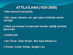 Attila Ilhan Ve Eserleri Cumhuriyet Donemi Turk Edebiyati Ozellikleri Ve Donem Sanatcilari 2019 2020