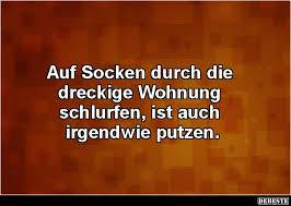 Die fenster werden nie geputzt, auf dem teppich sind haare von seinen kaninchen, die toilette ist nicht geputzt, also oberflächlich ja aber drin ist alles schwarz. Auf Socken Durch Die Dreckige Wohnung Schlurfen Lustige Bilder Spruche Witze Echt Lustig