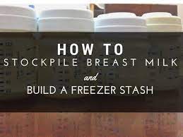 How To Stockpile Breast Milk And Build A Freezer Stash Living With Low Milk Supply