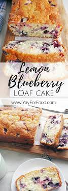 Classic Lemon Blueberry Loaf Cake Yay For Food Desserts Blueberry Recipes Blueberry Loaf Cakes