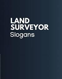 174 Best Land Surveyor Slogans Thebrandboy Com Land Surveyors Slogan Business Slogans