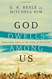 God Dwells Among Us Expanding Eden To The Ends Of The Earth Paperback October 16 2014 In 2020 Ends Of The Earth Earth Book God