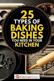 Delve into the fascinating world of dish racks! 25 Types Of Baking Dishes You Need In Your Kitchen Kitchen Seer