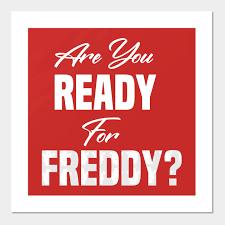 So my advice to you is to.stay ready. Are You Ready For Freddy Fnaf Game Five Nights At Freddys Posters And Art Prints Teepublic