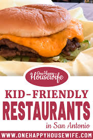 Best Kid Friendly Restaurants In San Antonio Kid Friendly Restaurants Kid Friendly Meals Easy Instant Pot Recipes
