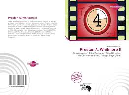 Preston alexander whitmore ii knows as a famous american film director, writer and film producer. Preston A Whitmore Ii 978 620 0 26743 6 620026743x 9786200267436