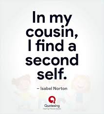 A cousin is a little bit of childhood that can never be lost. Cousin Quotes Funny Cousin Quotes Quotesing Cousin Quotes Funny Cousin Quotes Best Cousin Quotes
